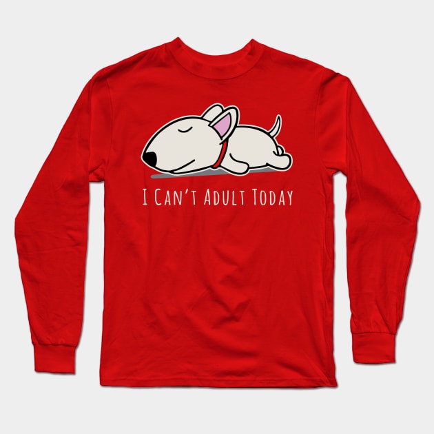 I Can't Adult Today Lazy Dog Long Sleeve T-Shirt by Alema Art